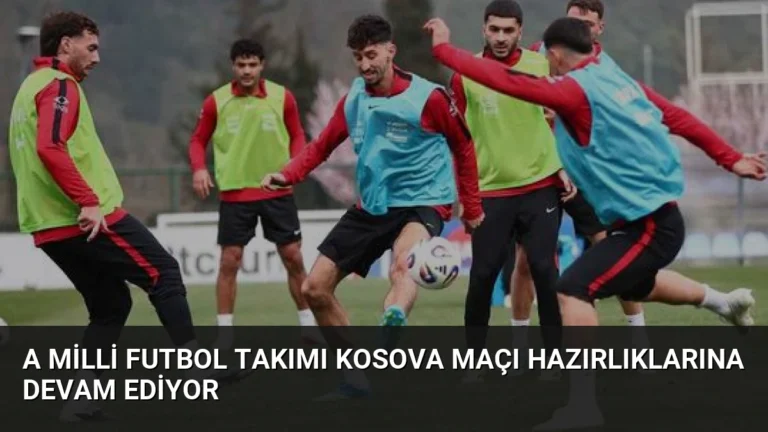 A Milli Futbol Takımı Kosova Maçı Hazırlıklarına Devam Ediyor