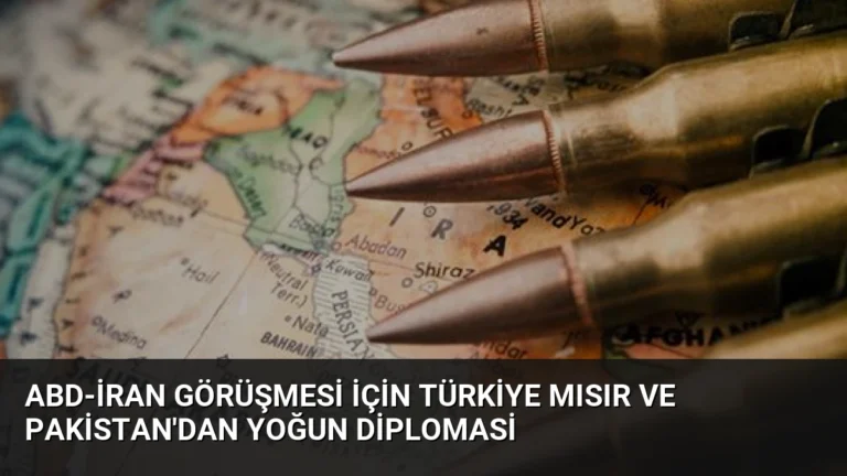 ABD-İran Görüşmesi İçin Türkiye Mısır ve Pakistan’dan Yoğun Diplomasi