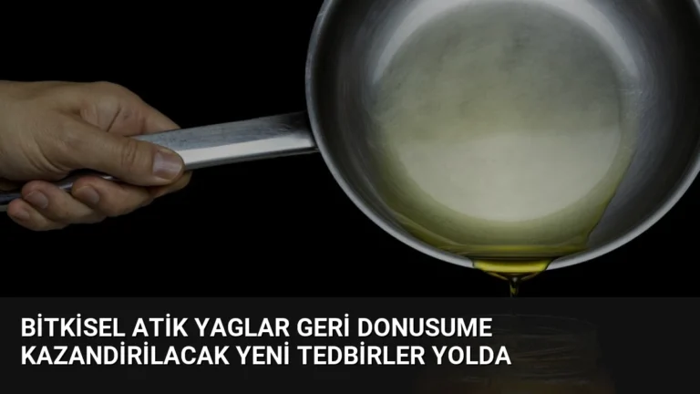 Bitkisel Atik Yaglar Geri Donusume Kazandirilacak Yeni Tedbirler Yolda