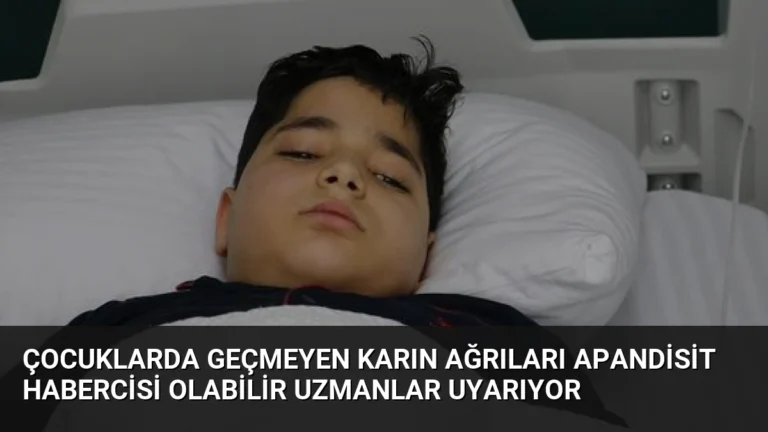 Çocuklarda Geçmeyen Karın Ağrıları Apandisit Habercisi Olabilir Uzmanlar Uyarıyor