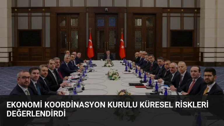 Ekonomi Koordinasyon Kurulu Küresel Riskleri Değerlendirdi