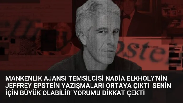 Mankenlik Ajansı Temsilcisi Nadia Elkholy’nin Jeffrey Epstein Yazışmaları Ortaya Çıktı ‘Senin İçin Büyük Olabilir’ Yorumu Dikkat Çekti