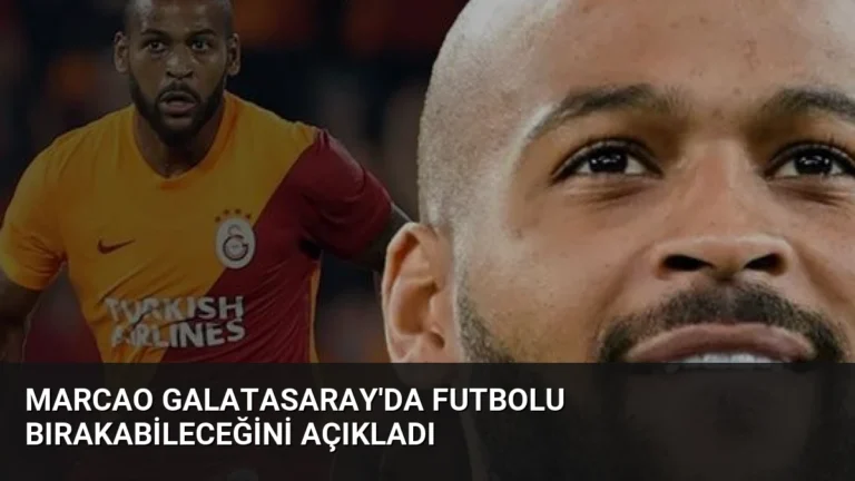 Marcao Galatasaray’da Futbolu Bırakabileceğini Açıkladı