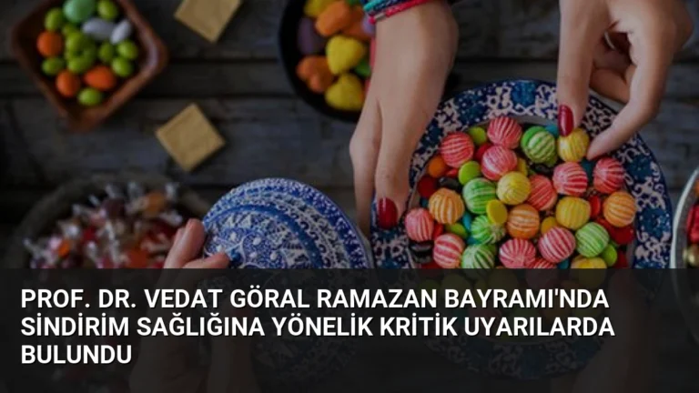 Prof. Dr. Vedat Göral Ramazan Bayramı’nda Sindirim Sağlığına Yönelik Kritik Uyarılarda Bulundu