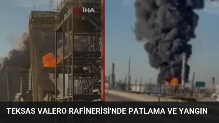 Teksas Valero Rafinerisi’nde Patlama ve Yangın