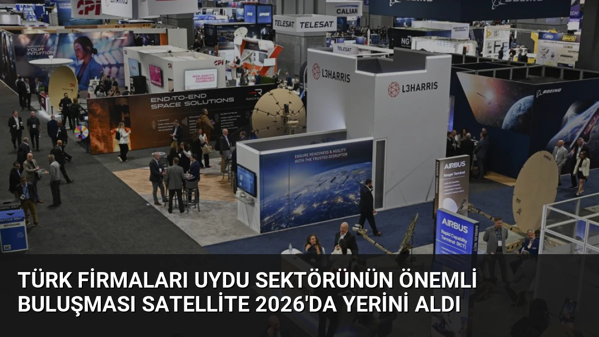 Türk Firmaları Uydu Sektörünün Önemli Buluşması Satellite 2026’da Yerini Aldı