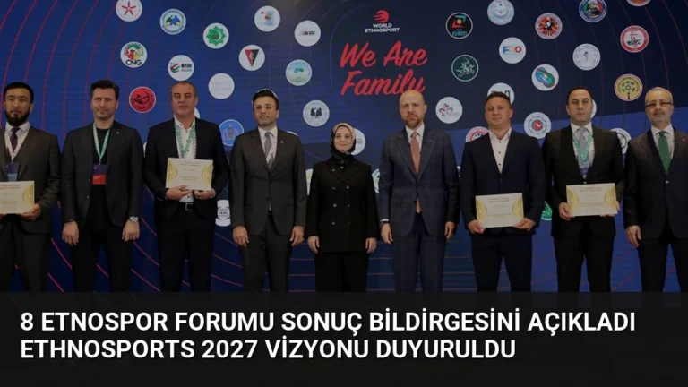 8 Etnospor Forumu Sonuç Bildirgesini Açıkladı Ethnosports 2027 Vizyonu Duyuruldu