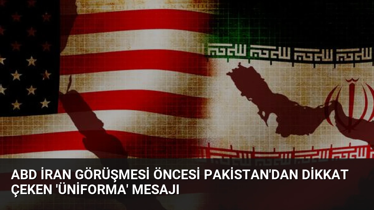 ABD İran Görüşmesi Öncesi Pakistan’dan Dikkat Çeken ‘Üniforma’ Mesajı