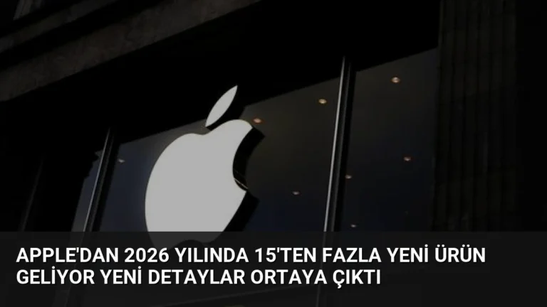 Apple’dan 2026 Yılında 15’ten Fazla Yeni Ürün Geliyor Yeni Detaylar Ortaya Çıktı