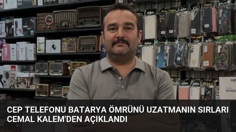 Cep Telefonu Batarya Ömrünü Uzatmanın Sırları Cemal Kalem’den Açıklandı