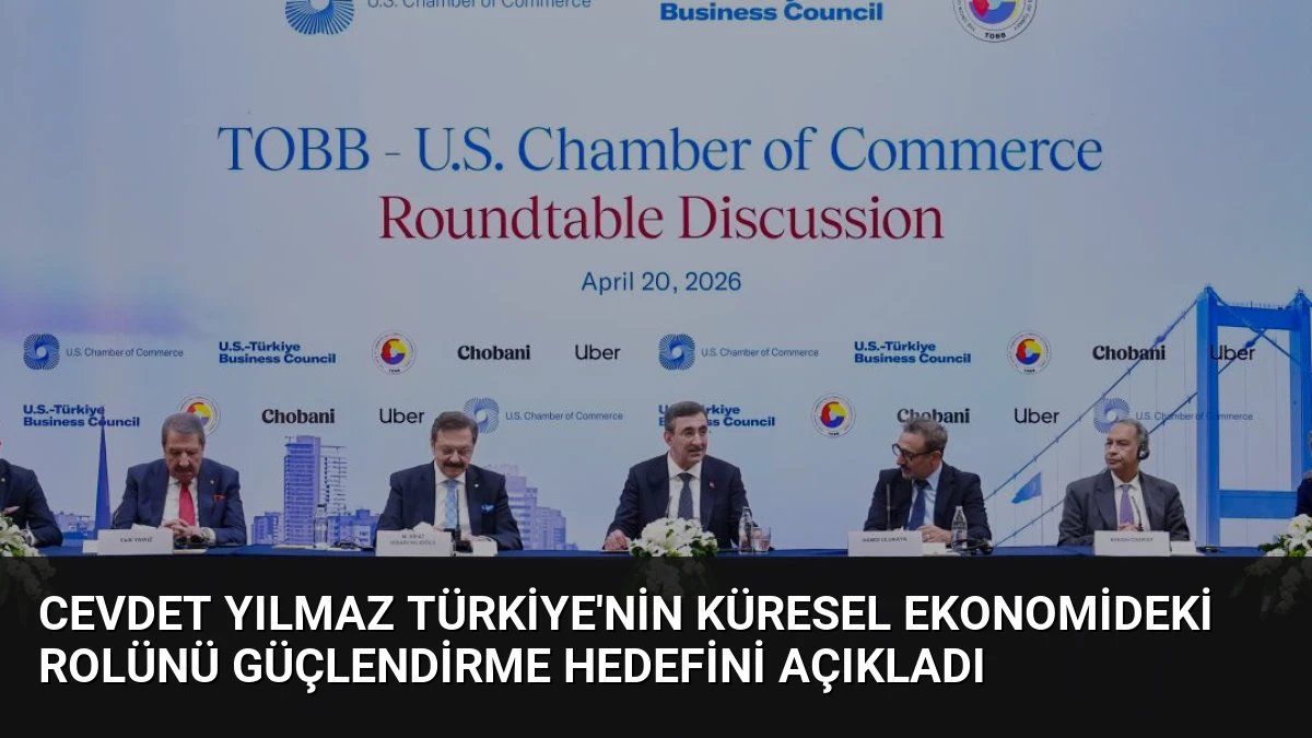 Cevdet Yılmaz Türkiye’nin Küresel Ekonomideki Rolünü Güçlendirme Hedefini Açıkladı