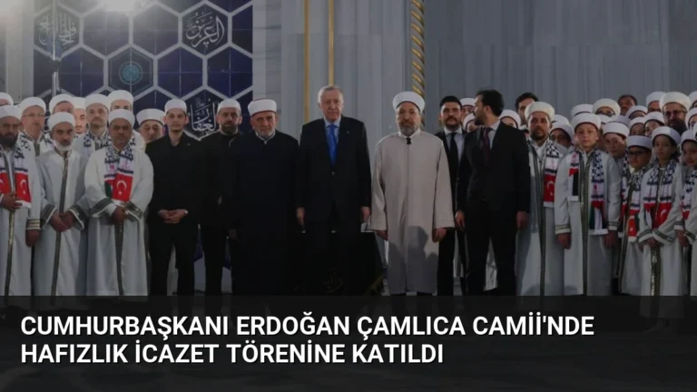 Cumhurbaşkanı Erdoğan Çamlıca Camii’nde Hafızlık İcazet Törenine Katıldı