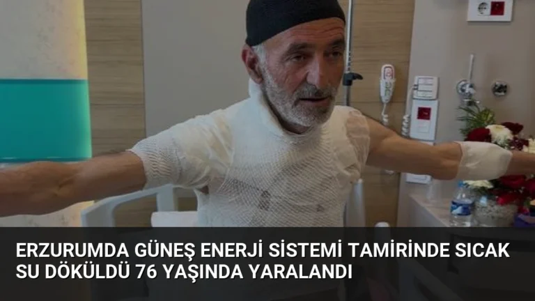 Erzurumda Güneş Enerji Sistemi Tamirinde Sıcak Su Döküldü 76 Yaşında Yaralandı