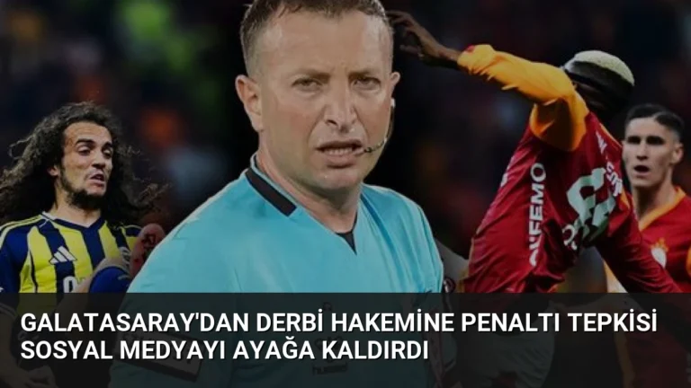 Galatasaray’dan Derbi Hakemine Penaltı Tepkisi Sosyal Medyayı Ayağa Kaldırdı