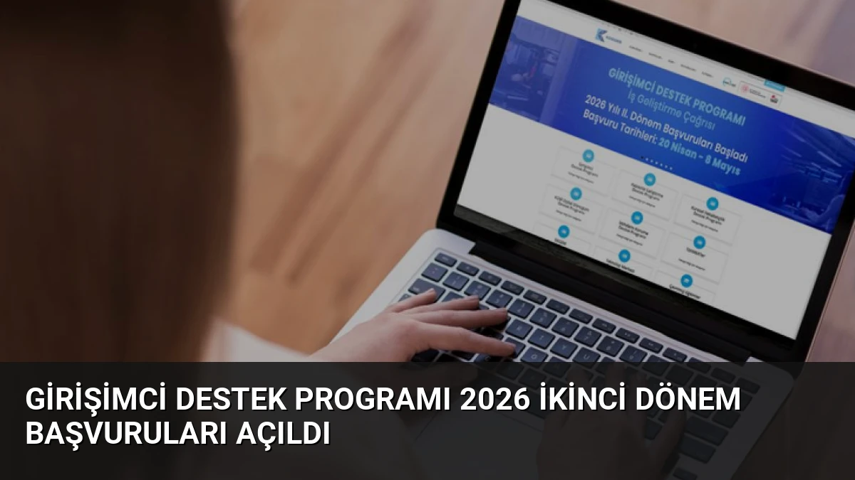 Girişimci Destek Programı 2026 İkinci Dönem Başvuruları Açıldı