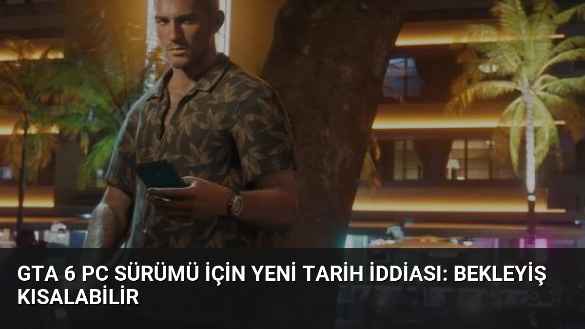 GTA 6 PC Sürümü İçin Yeni Tarih İddiası: Bekleyiş Kısalabilir