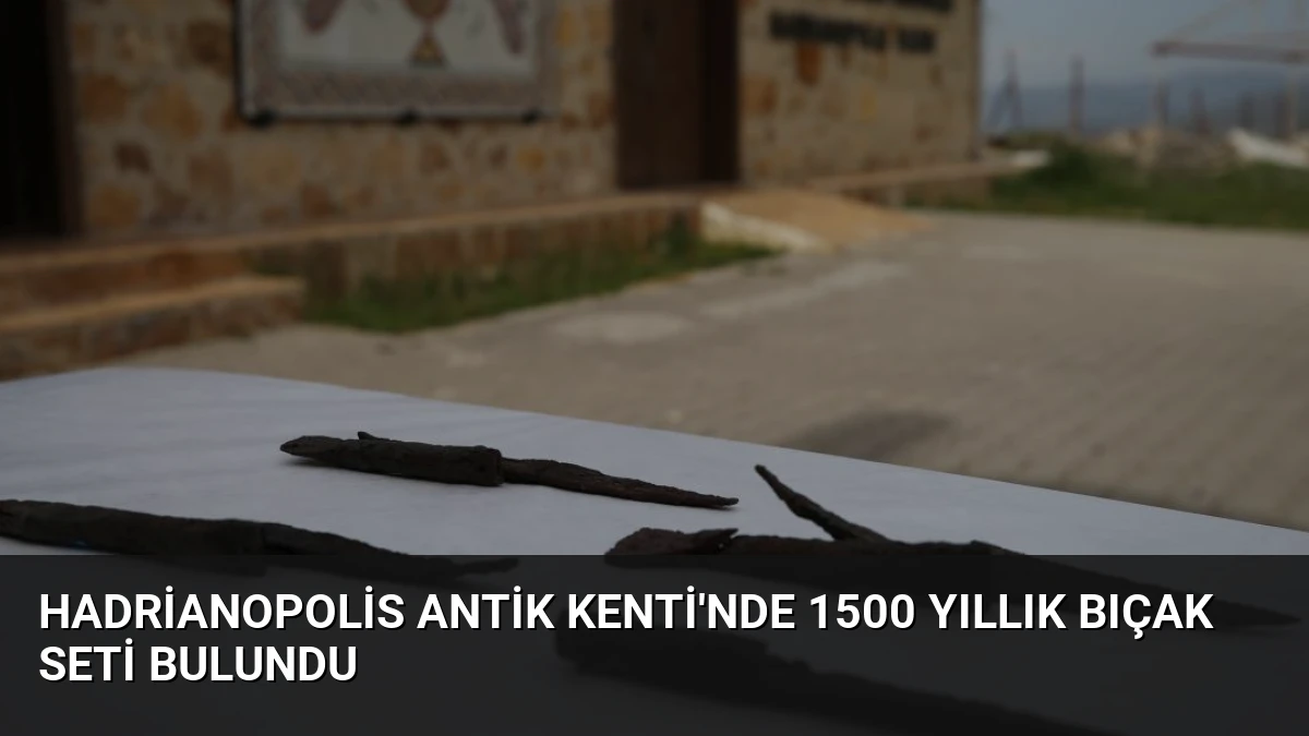 Hadrianopolis Antik Kenti’nde 1500 Yıllık Bıçak Seti Bulundu