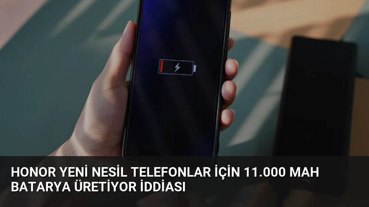 Honor Yeni Nesil Telefonlar İçin 11.000 mAh Batarya Üretiyor İddiası