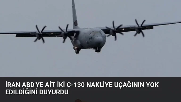 İran ABD’ye Ait İki C-130 Nakliye Uçağının Yok Edildiğini Duyurdu