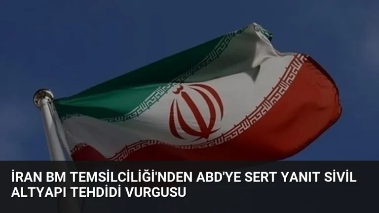 İran BM Temsilciliği’nden ABD’ye Sert Yanıt Sivil Altyapı Tehdidi Vurgusu