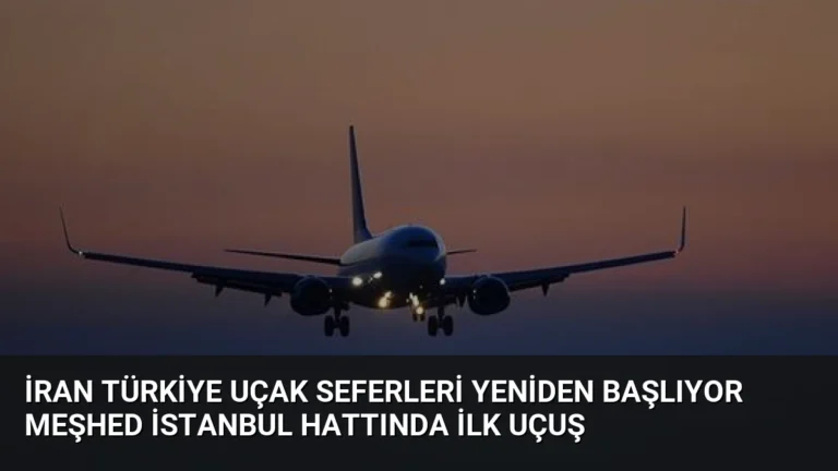 İran Türkiye Uçak Seferleri Yeniden Başlıyor Meşhed İstanbul Hattında İlk Uçuş