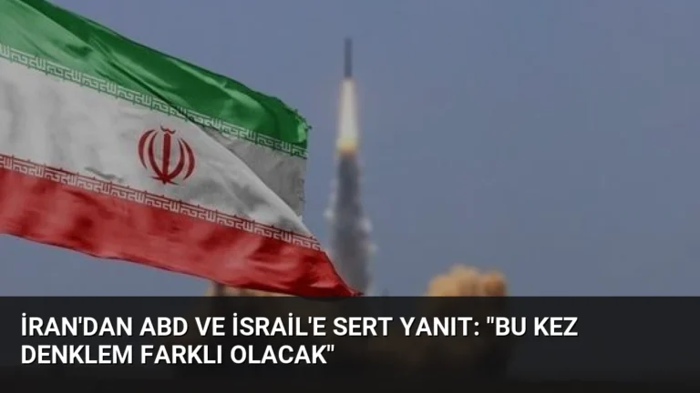 İran’dan ABD ve İsrail’e Sert Yanıt: “Bu Kez Denklem Farklı Olacak”
