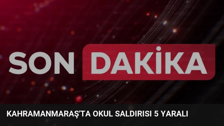 Kahramanmaraş’ta Okul Saldırısı 5 Yaralı