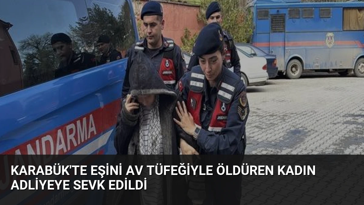 Karabük’te Eşini Av Tüfeğiyle Öldüren Kadın Adliyeye Sevk Edildi
