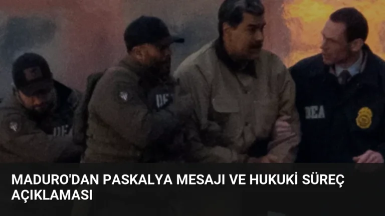Maduro’dan Paskalya Mesajı ve Hukuki Süreç Açıklaması