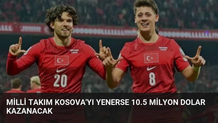 Milli Takım Kosova’yı Yenerse 10.5 Milyon Dolar Kazanacak
