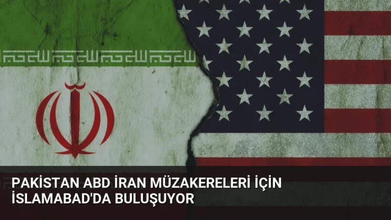 Pakistan ABD İran Müzakereleri İçin İslamabad’da Buluşuyor