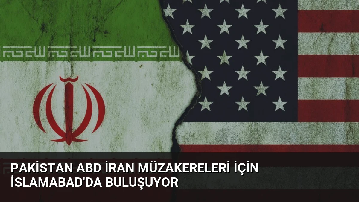 Pakistan ABD İran Müzakereleri İçin İslamabad’da Buluşuyor