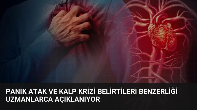 Panik Atak ve Kalp Krizi Belirtileri Benzerliği Uzmanlarca Açıklanıyor
