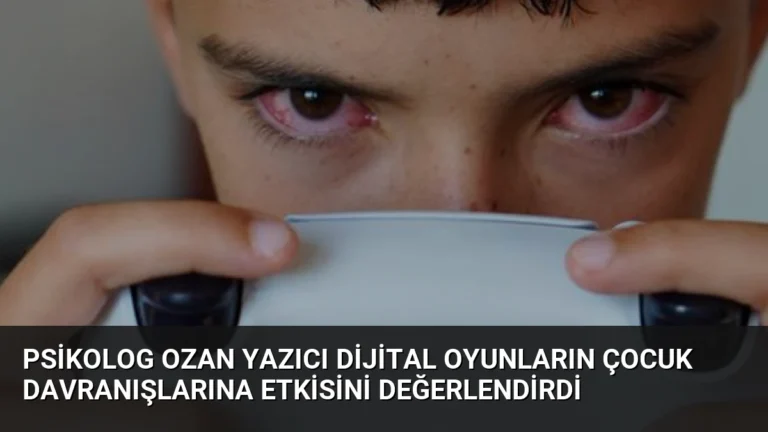 Psikolog Ozan Yazıcı Dijital Oyunların Çocuk Davranışlarına Etkisini Değerlendirdi