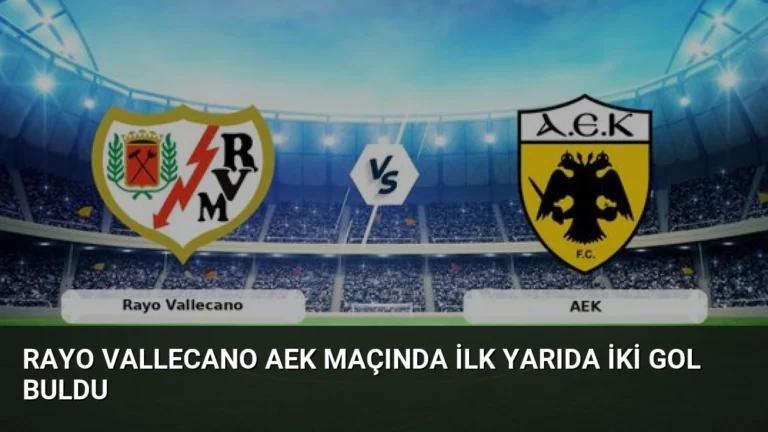 Rayo Vallecano AEK Maçında İlk Yarıda İki Gol Buldu