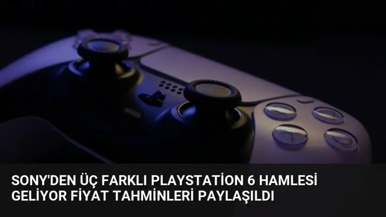 Sony’den Üç Farklı PlayStation 6 Hamlesi Geliyor Fiyat Tahminleri Paylaşıldı