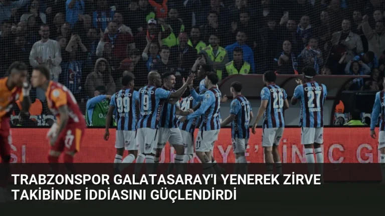 Trabzonspor Galatasaray’ı Yenerek Zirve Takibinde İddiasını Güçlendirdi