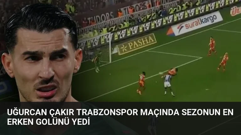 Uğurcan Çakır Trabzonspor Maçında Sezonun En Erken Golünü Yedi