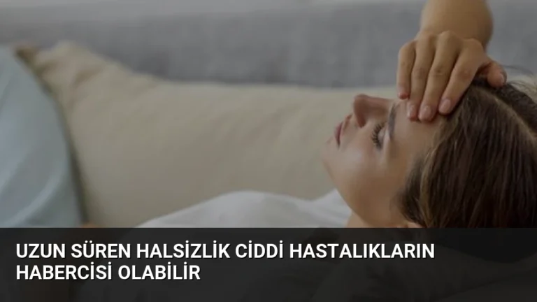 Uzun Süren Halsizlik Ciddi Hastalıkların Habercisi Olabilir