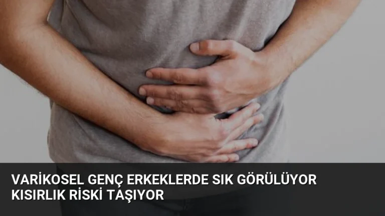 Varikosel Genç Erkeklerde Sık Görülüyor Kısırlık Riski Taşıyor