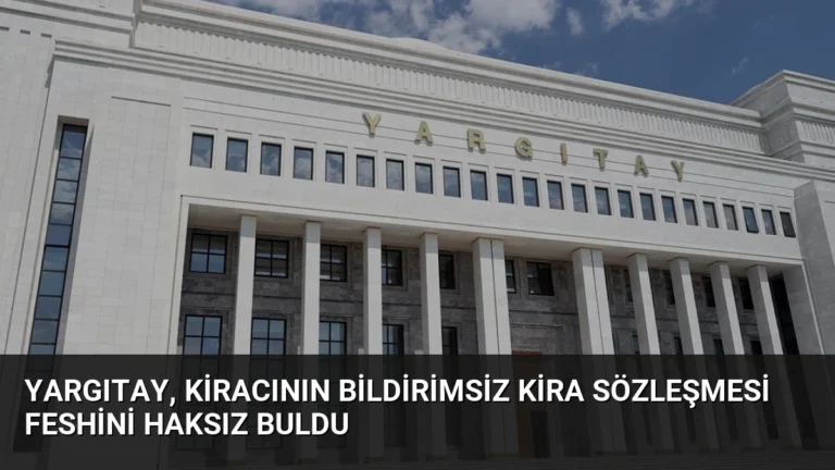 Yargıtay, Kiracının Bildirimsiz Kira Sözleşmesi Feshini Haksız Buldu