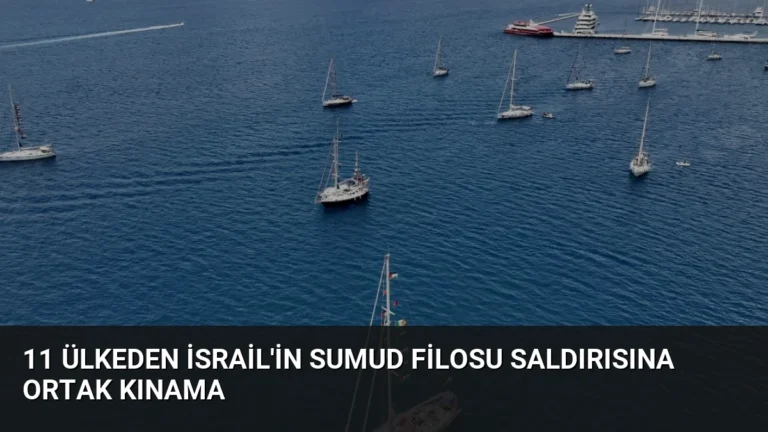 11 Ülkeden İsrail’in Sumud Filosu Saldırısına Ortak Kınama