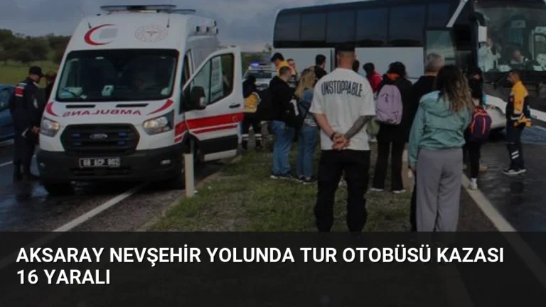 Aksaray Nevşehir Yolunda Tur Otobüsü Kazası 16 Yaralı