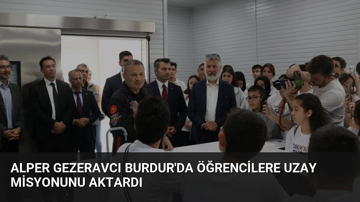 Alper Gezeravcı Burdur’da Öğrencilere Uzay Misyonunu Aktardı