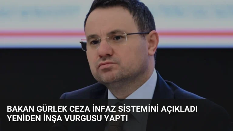 Bakan Gürlek Ceza İnfaz Sistemini Açıkladı Yeniden İnşa Vurgusu Yaptı