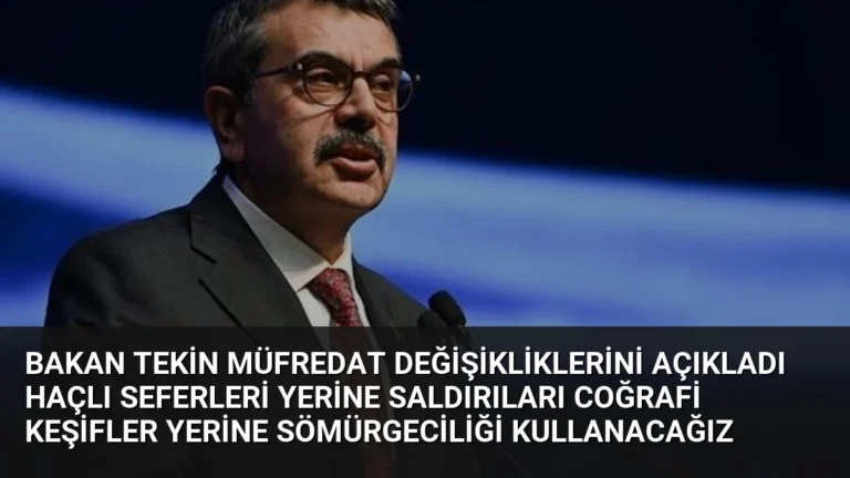 Bakan Tekin Müfredat Değişikliklerini Açıkladı Haçlı Seferleri Yerine Saldırıları Coğrafi Keşifler Yerine Sömürgeciliği Kullanacağız