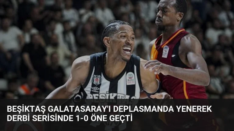 Beşiktaş Galatasaray’ı Deplasmanda Yenerek Derbi Serisinde 1-0 Öne Geçti