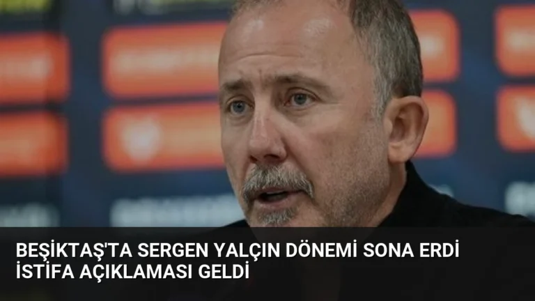 Beşiktaş’ta Sergen Yalçın Dönemi Sona Erdi İstifa Açıklaması Geldi