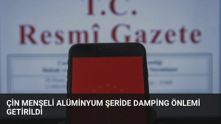 Çin Menşeli Alüminyum Şeride Damping Önlemi Getirildi