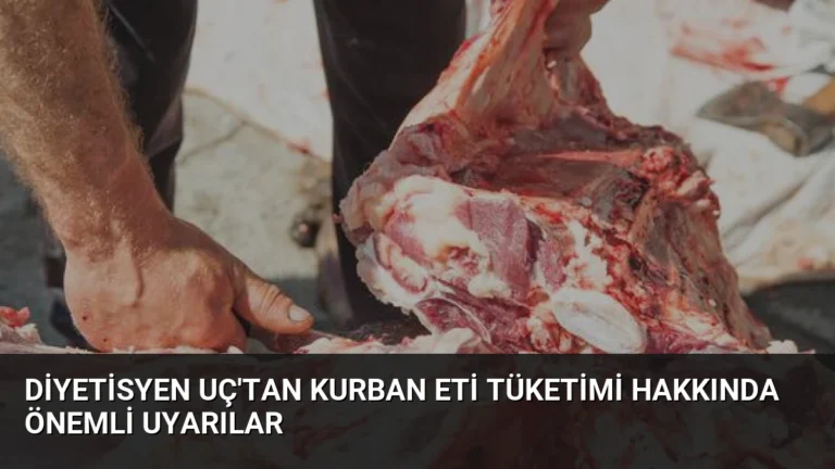 Diyetisyen Uç’tan Kurban Eti Tüketimi Hakkında Önemli Uyarılar